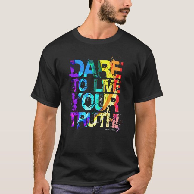 Dare to Live Your Truth (Pride 2016) T-Shirt (Vorderseite)