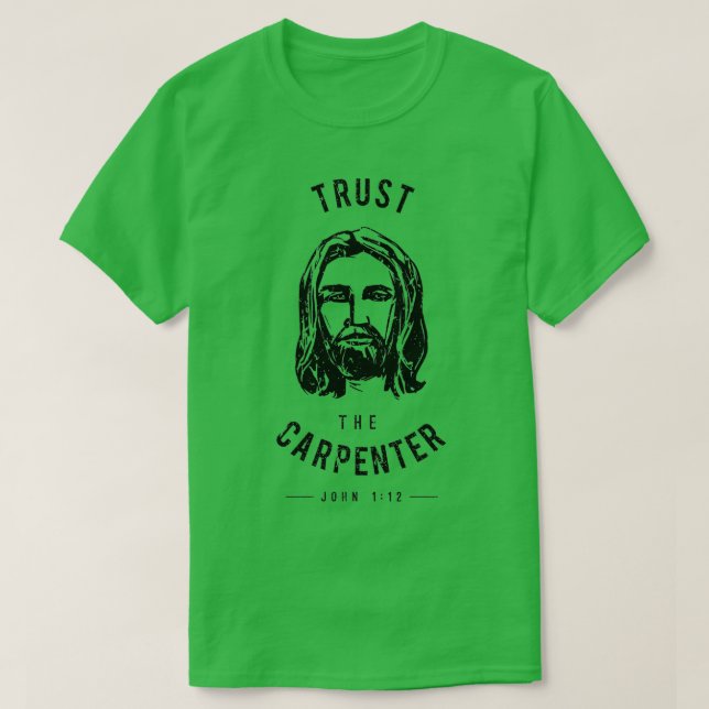 Dare to Wear Vertrauen Sie dem Zimmermann Jesus Ch T-Shirt (Design vorne)