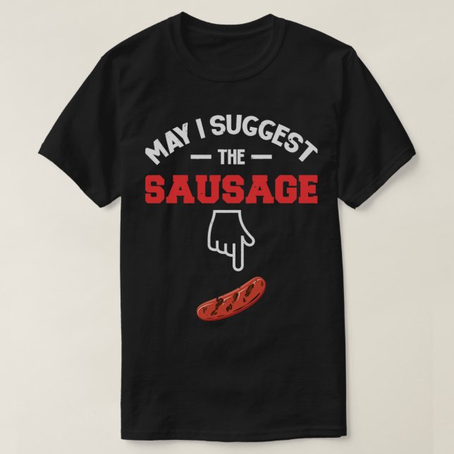 Darf ich die GRILLEN der Wurst 1 vorschlagen? T-Shirt (Design vorne)