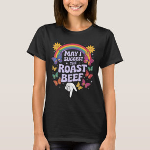 Darf ich vorschlagen, das Rostbeef zu sonnen, das T-Shirt