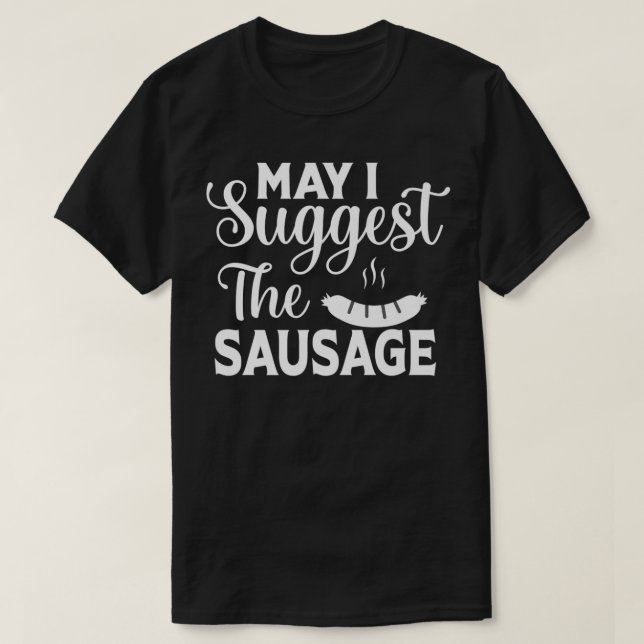 Darf ich vorschlagen, die Wurst Funny GRILLEN Flei T-Shirt (Design vorne)