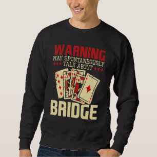 Darf über Bridge sprechen Bietet Kartenspiel Brüc Sweatshirt