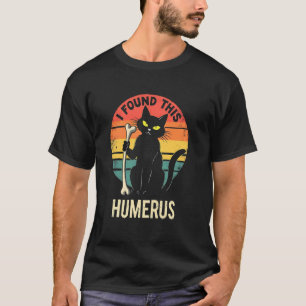 Dark Cat Amusement - Ich fand diesen Humerus T-Shirt