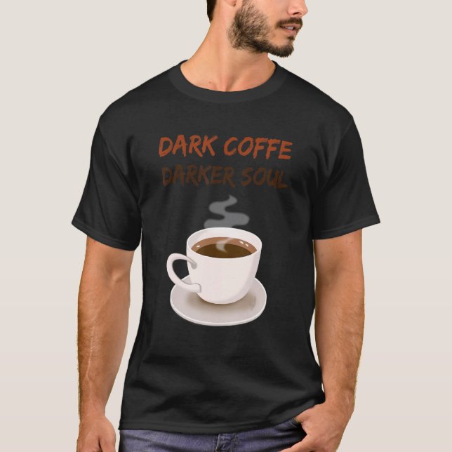 Dark Coffe Dark Soul Coffee T-Shirt (Vorderseite)