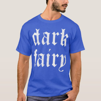 Dark Fairy Dark Fairycore Goth Goblincore Gothic C T-Shirt
