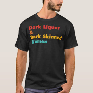 Dark Liquor & Dark Skinned Women Retrodesign T-Shirt