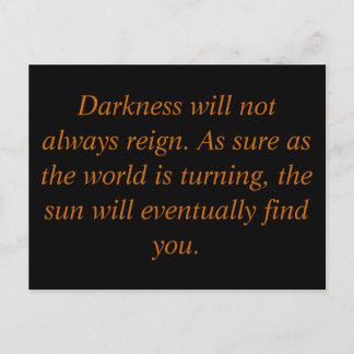 Darkness will not always reign. As sure as the... Postkarte