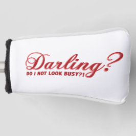Darling, ich sehe nicht beschäftigt Spaß Sprichwor Golf Headcover