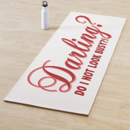 Darling, ich sehe nicht beschäftigt Spaß Sprichwor Yogamatte