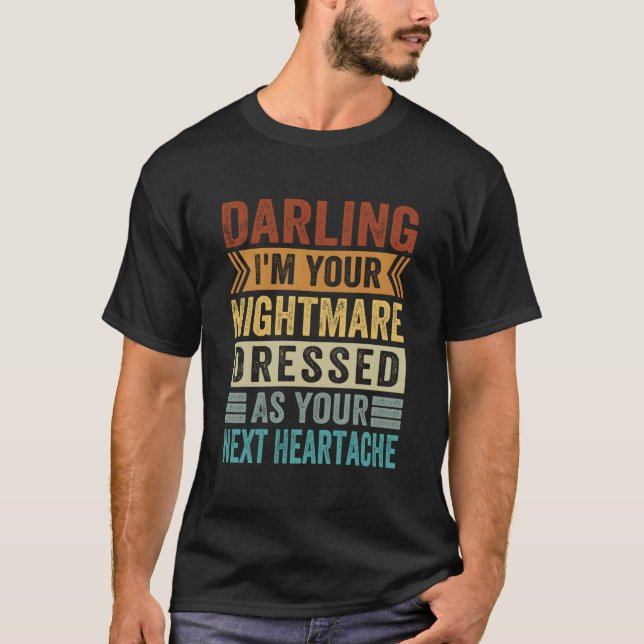 Darling I'M Your Nightmare Dressed As Your Next He T-Shirt (Vorderseite)