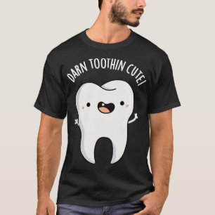 Darn Toothin Niedlich Funny Tooth Puff 1 T-Shirt