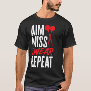 Dart Darts Player Aim Miss Swear Repeat T-Shirt