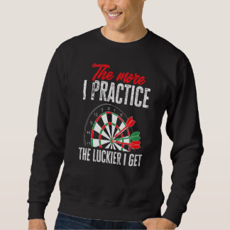 Dart Darts Player Je mehr ich den Lakaien praktizi Sweatshirt
