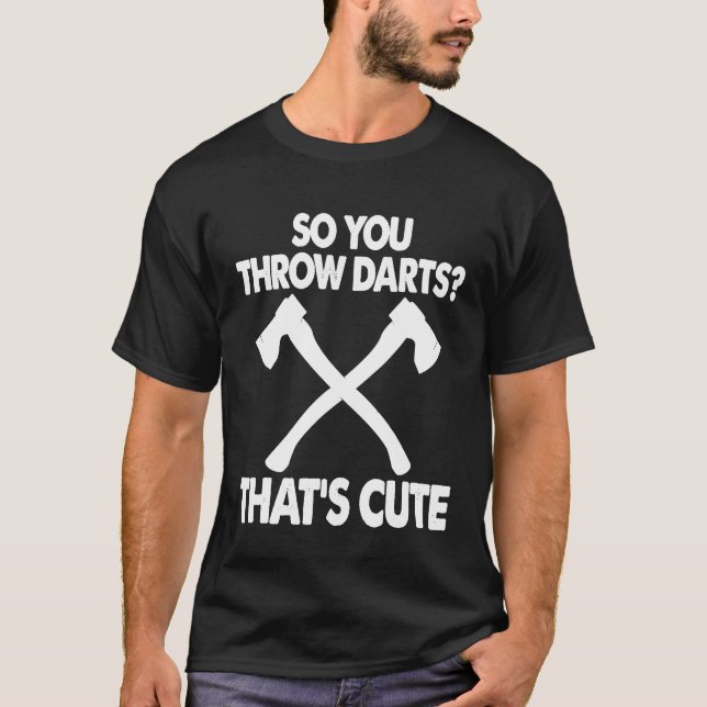 Dart - Du wirfst also Darts, dass Niedliche Shirts (Vorderseite)