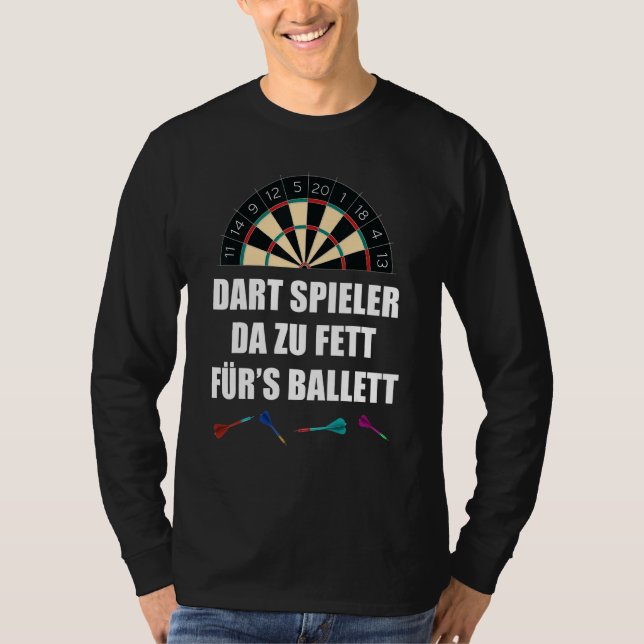 Dart Player Da Zu fett für Ballet Dart Sprichwort T-Shirt (Vorderseite)