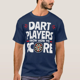 Dart Players wissen, wie man lustige Hemdgeschenke T-Shirt