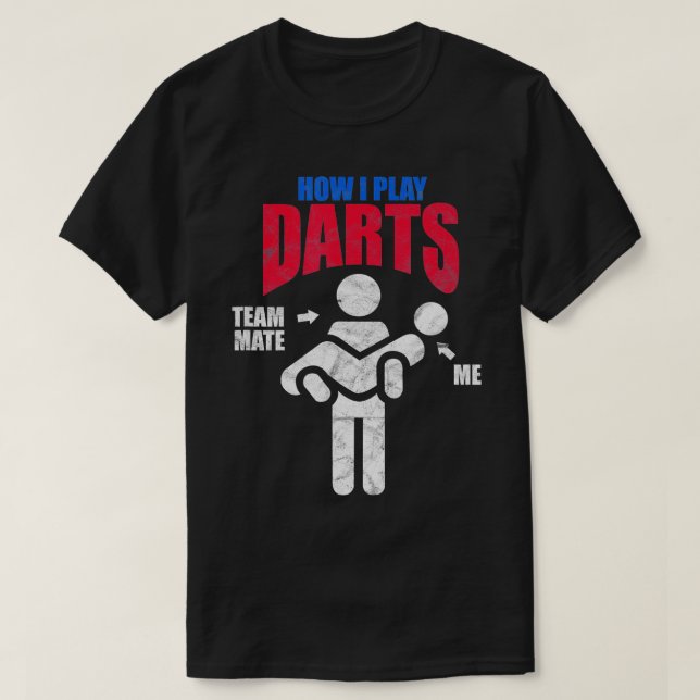 Dart-Spieler, wie ich Darts gespannt spiele T-Shirt (Design vorne)