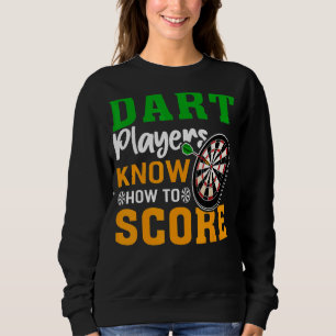 Dart-Spieler wissen, wie man bewertet Sweatshirt