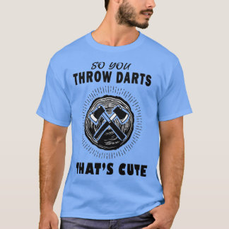 Dartboard Ax Dart, sodass man dunkle Thatx27er Sch T-Shirt