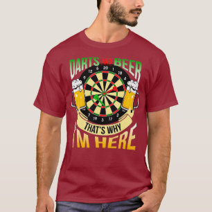 Darts and Beer das ist der Grund, warum ich hier b T-Shirt