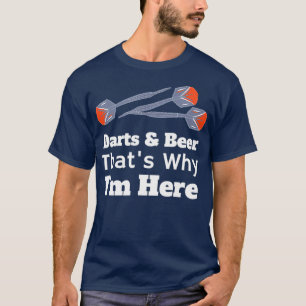 Darts Beer, das ist der Grund, warum ich hier bin T-Shirt