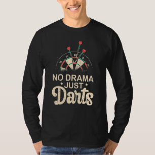 Darts Board Dart Set Pub No Drama Just Darts T-Shirt