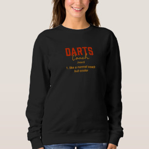 Darts Coach Definition Dart Spieler Humor Dart Bo Sweatshirt