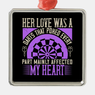 Darts - Ihre Liebe war ein Darm, der mein Herz bee Ornament Aus Metall