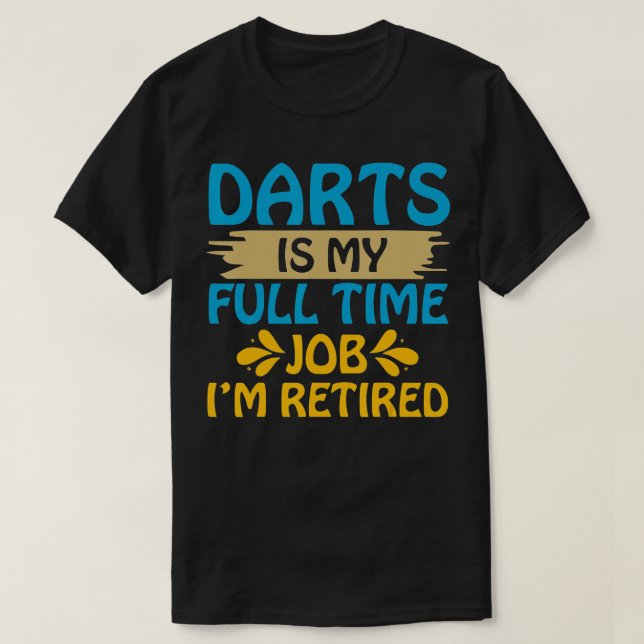 Darts ist mein Vollzeit-Job im geduldigen Funny T-Shirt (Design vorne)