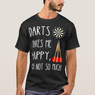 Darts macht mich glücklich, dass ich dir nicht so  T-Shirt