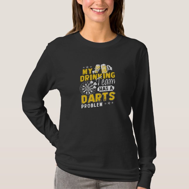 Darts, mein Trinkteam hat ein dunkles Problem T-Shirt (Vorderseite)