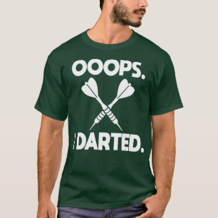 Darts Shirt Joke Ooops I Darted Funny Dart Spaß