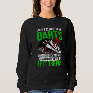 Darts-Sprichwort mit Dartboard und Dartscheibe Sweatshirt