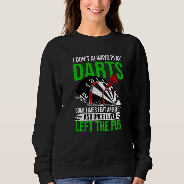 Darts-Sprichwort mit Dartboard und Dartscheibe Sweatshirt (Vorderseite)