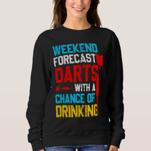 Darts Weekend Forecast Darts Chance zu trinken Sweatshirt