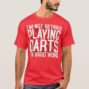 Darts zu spielen ist ein hartes Arbeitsverhältnis T-Shirt