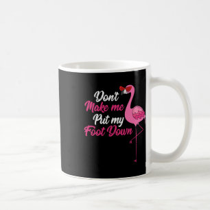 darunter Make Me Foot Down Cool Flamingo Cute Hall Kaffeetasse