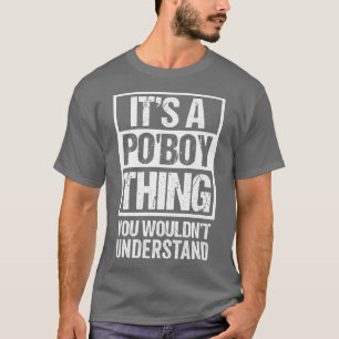 Das A PoBoy, was man Louisiana nicht verstehen wür T-Shirt