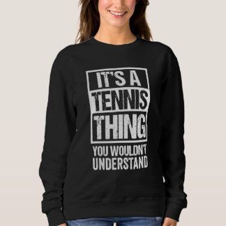 Das A-Tennis-Ding, das man kaum verstehen kann Sweatshirt
