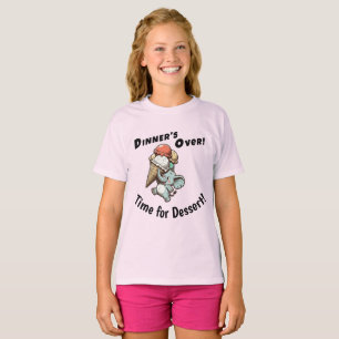 Das Abendessen ist vorbei! Zeit für Nachtisch! T-Shirt