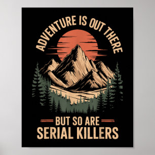 Das Abenteuer ist da draußen, aber es gibt auch Se Poster