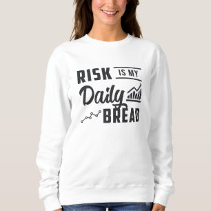 Das Aktienrisiko ist mein täglicher Brothandel Sweatshirt