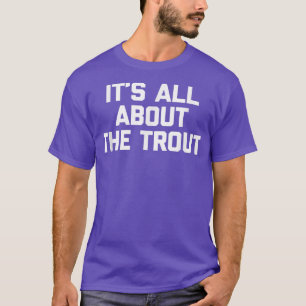 Das alles rund um das Trout Tshirt lustige Fischsp