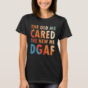Das Alte kümmerte sich um das neue Ich-Dgaf-Kleid T-Shirt