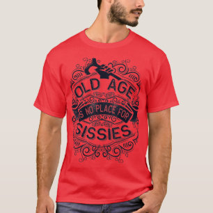 Das Alter ist kein Ort für Weicheier T-Shirt