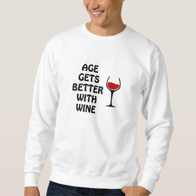 Das Alter wird mit Wein besser Sweatshirt (Vorderseite)