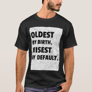 Das Älteste ist standardmäßig klüger T-Shirt
