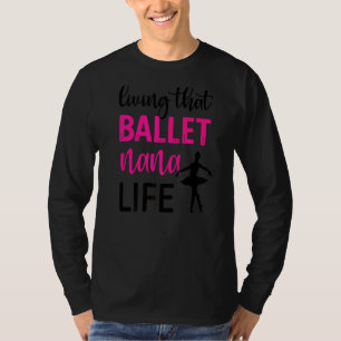 Das Ballett Nana Life Ballet Tänzerin Nana T-Shirt