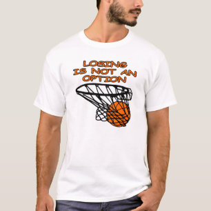 Das Basketball-Verlieren ist nicht eine Wahl T-Shirt