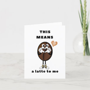 Das bedeutet für mich eine Latte (viel) Dankeskarte